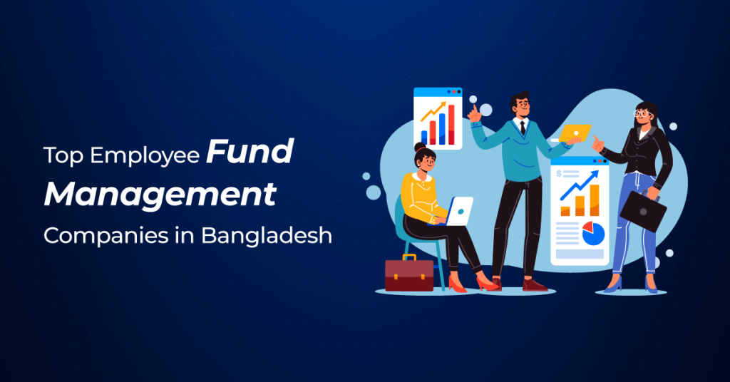 Top Employee Fund Management Companies in Bangladesh